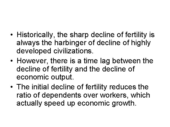  • Historically, the sharp decline of fertility is always the harbinger of decline