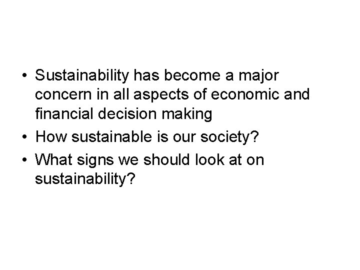  • Sustainability has become a major concern in all aspects of economic and