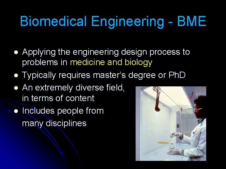 Biomedical Engineering - BME l l Applying the engineering design process to problems in