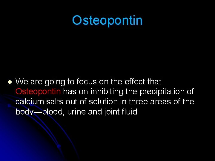 Osteopontin l We are going to focus on the effect that Osteopontin has on