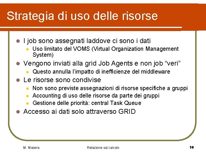 Strategia di uso delle risorse l I job sono assegnati laddove ci sono i Strategia di uso delle risorse l I job sono assegnati laddove ci sono i
