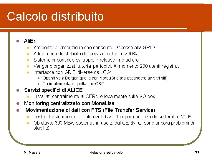 Calcolo distribuito l Ali. En l l l Ambiente di produzione che consente l’accesso Calcolo distribuito l Ali. En l l l Ambiente di produzione che consente l’accesso