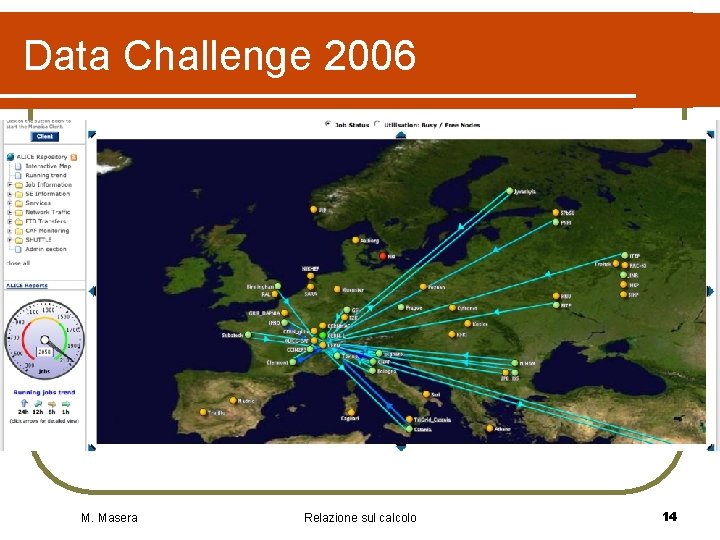 Data Challenge 2006 M. Masera Relazione sul calcolo 14 Data Challenge 2006 M. Masera Relazione sul calcolo 14