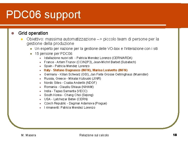 PDC 06 support l Grid operation l Obiettivo: massima automatizzazione --> piccolo team di PDC 06 support l Grid operation l Obiettivo: massima automatizzazione --> piccolo team di