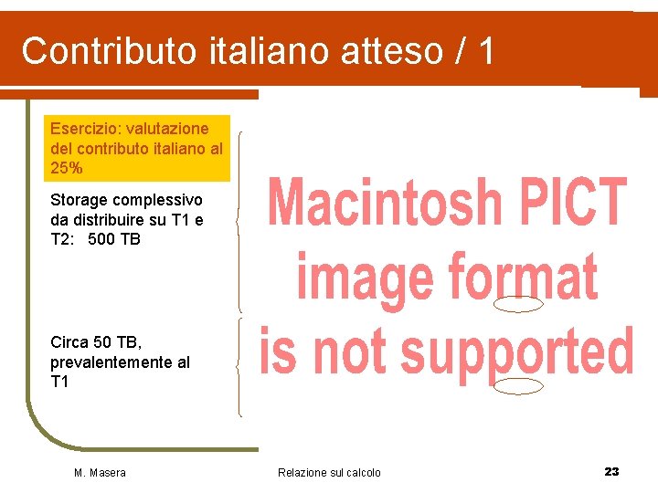 Contributo italiano atteso / 1 Esercizio: valutazione del contributo italiano al 25% Storage complessivo Contributo italiano atteso / 1 Esercizio: valutazione del contributo italiano al 25% Storage complessivo