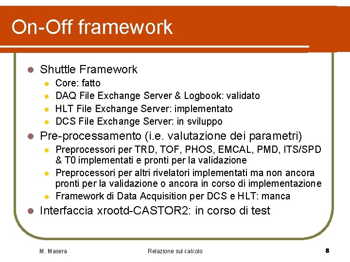 On-Off framework l Shuttle Framework l l l Pre-processamento (i. e. valutazione dei parametri) On-Off framework l Shuttle Framework l l l Pre-processamento (i. e. valutazione dei parametri)