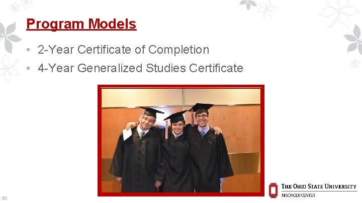 Program Models • 2 -Year Certificate of Completion • 4 -Year Generalized Studies Certificate