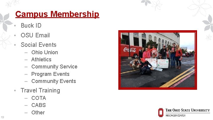 Campus Membership • Buck ID • OSU Email • Social Events ‒ ‒ ‒