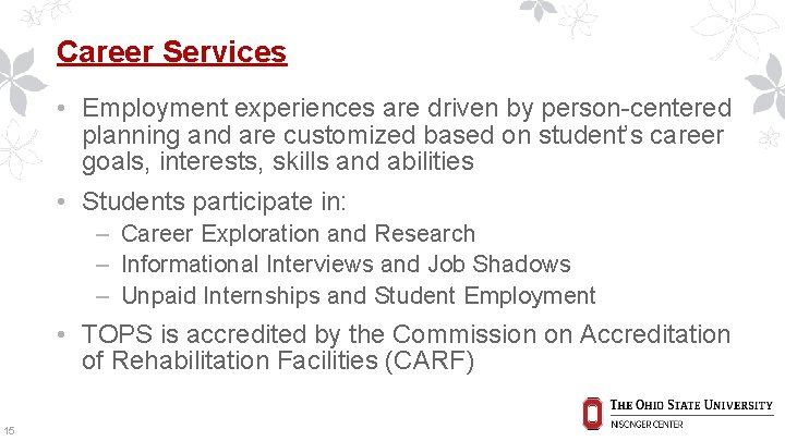 Career Services • Employment experiences are driven by person-centered planning and are customized based