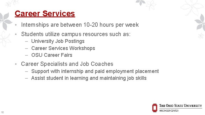 Career Services • Internships are between 10 -20 hours per week • Students utilize