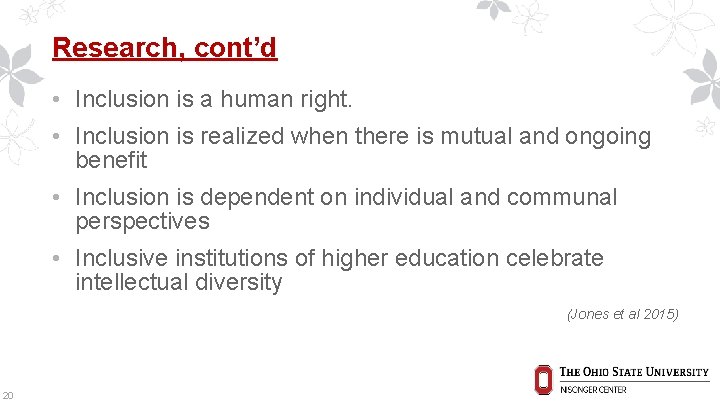 Research, cont’d • Inclusion is a human right. • Inclusion is realized when there
