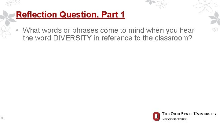 Reflection Question, Part 1 • What words or phrases come to mind when you