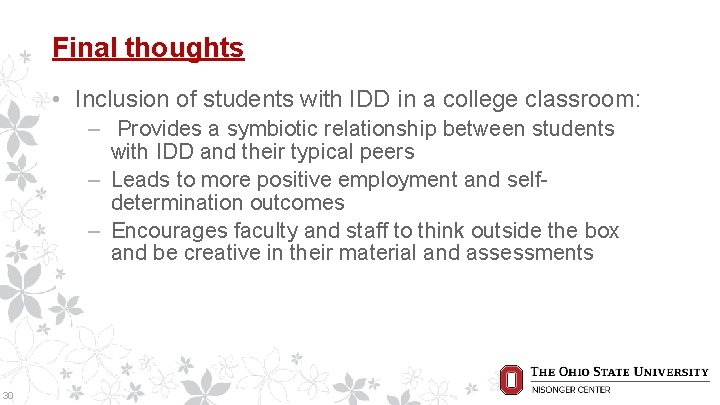 Final thoughts • Inclusion of students with IDD in a college classroom: ‒ Provides