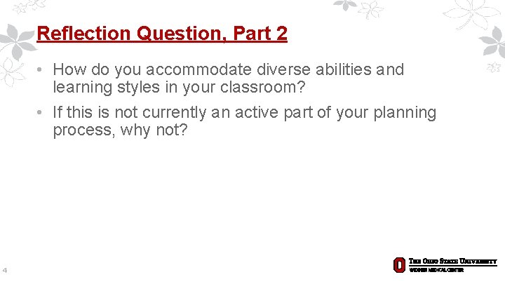 Reflection Question, Part 2 • How do you accommodate diverse abilities and learning styles