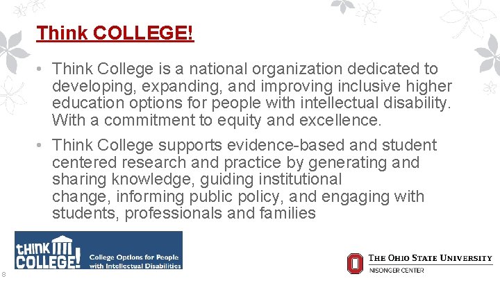 Think COLLEGE! • Think College is a national organization dedicated to developing, expanding, and
