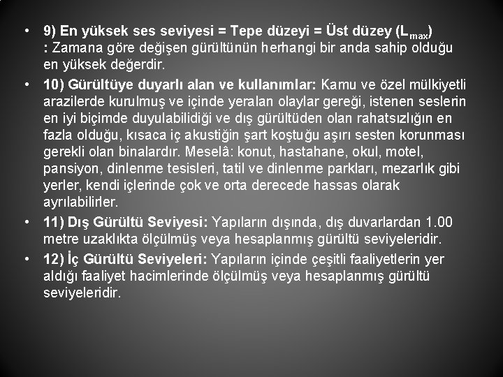  • 9) En yüksek ses seviyesi = Tepe düzeyi = Üst düzey (Lmax)