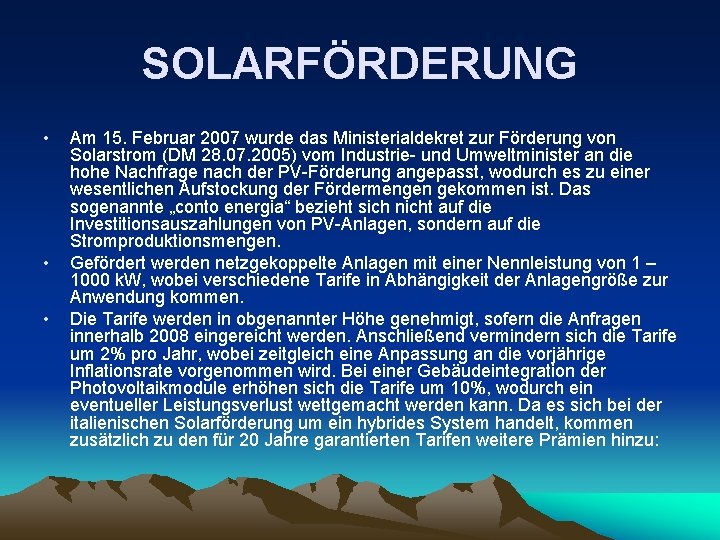 SOLARFÖRDERUNG • • • Am 15. Februar 2007 wurde das Ministerialdekret zur Förderung von