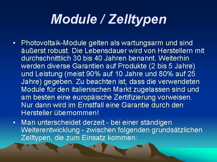 Module / Zelltypen • Photovoltaik-Module gelten als wartungsarm und sind äußerst robust. Die Lebensdauer