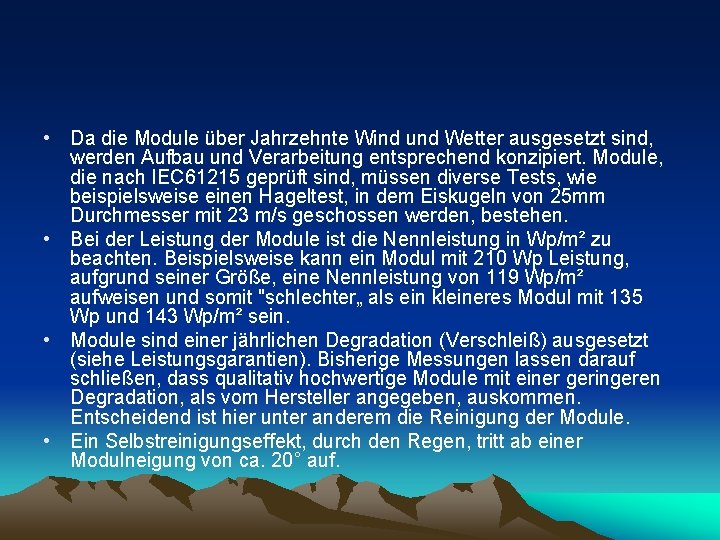  • Da die Module über Jahrzehnte Wind und Wetter ausgesetzt sind, werden Aufbau