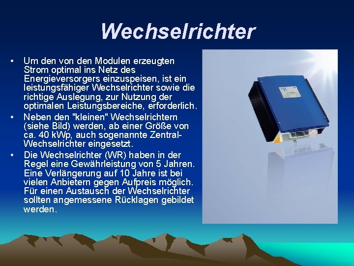 Wechselrichter • • • Um den von den Modulen erzeugten Strom optimal ins Netz