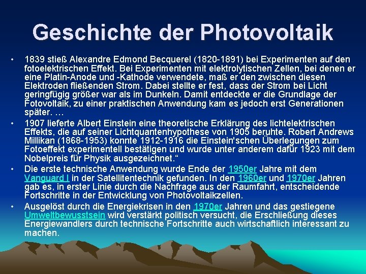 Geschichte der Photovoltaik • • 1839 stieß Alexandre Edmond Becquerel (1820 -1891) bei Experimenten