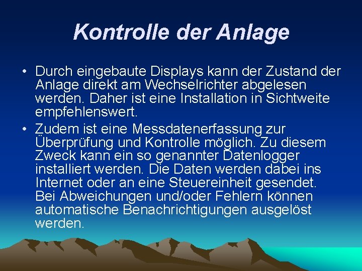 Kontrolle der Anlage • Durch eingebaute Displays kann der Zustand der Anlage direkt am