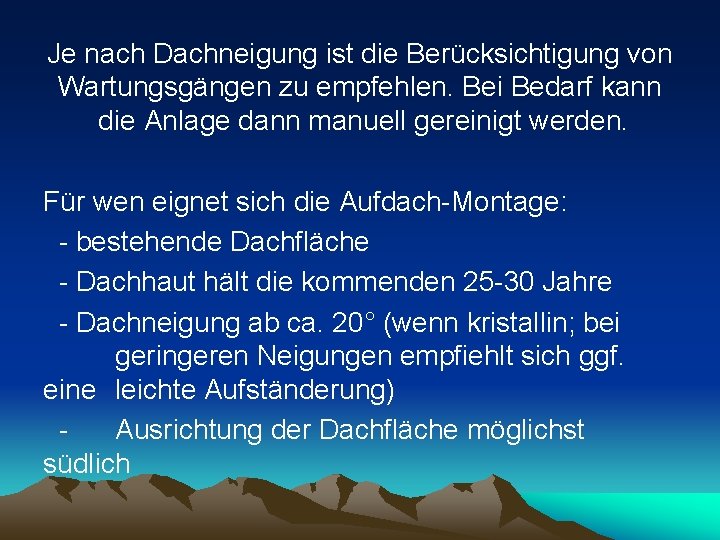 Je nach Dachneigung ist die Berücksichtigung von Wartungsgängen zu empfehlen. Bei Bedarf kann die