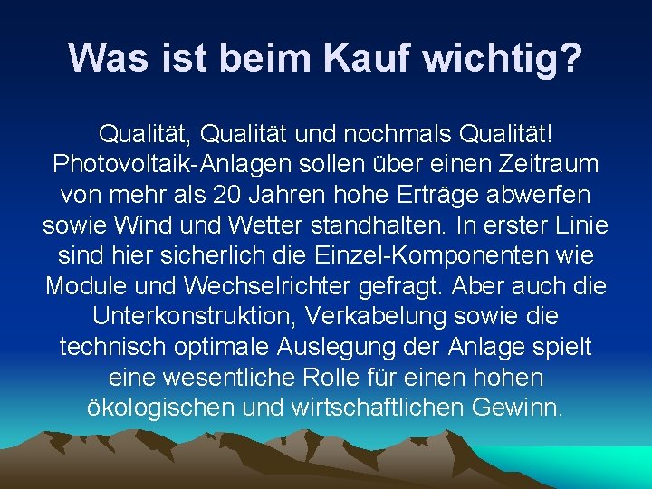 Was ist beim Kauf wichtig? Qualität, Qualität und nochmals Qualität! Photovoltaik-Anlagen sollen über einen
