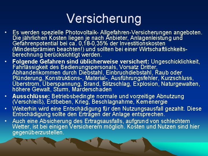 Versicherung • Es werden spezielle Photovoltaik- Allgefahren-Versicherungen angeboten. Die jährlichen Kosten liegen je nach