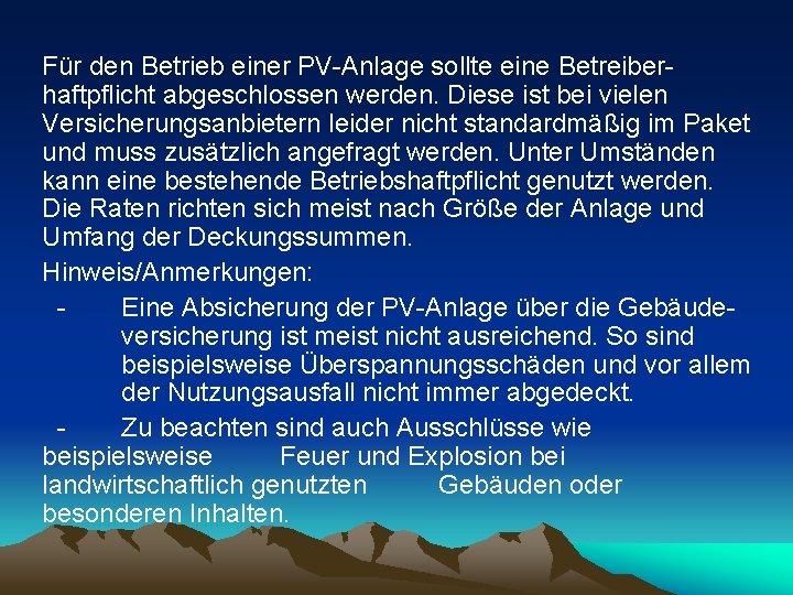 Für den Betrieb einer PV-Anlage sollte eine Betreiberhaftpflicht abgeschlossen werden. Diese ist bei vielen