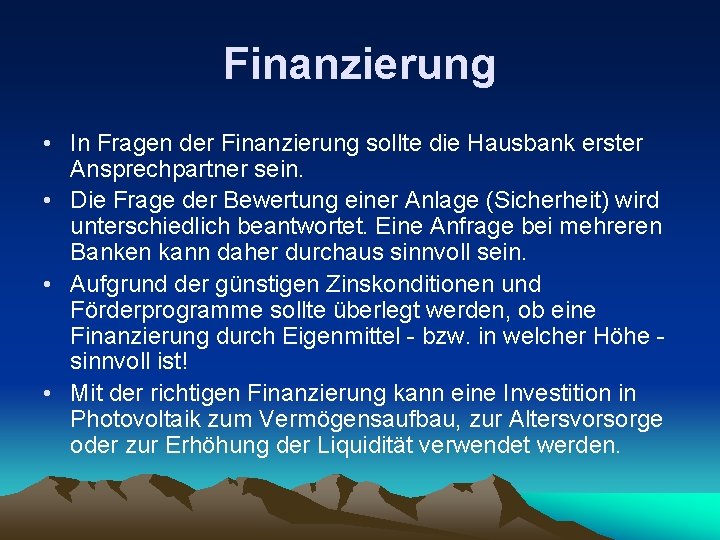 Finanzierung • In Fragen der Finanzierung sollte die Hausbank erster Ansprechpartner sein. • Die