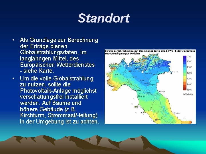 Standort • Als Grundlage zur Berechnung der Erträge dienen Globalstrahlungsdaten, im langjährigen Mittel, des