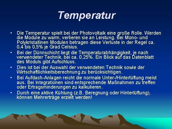 Temperatur • Die Temperatur spielt bei der Photovoltaik eine große Rolle. Werden die Module