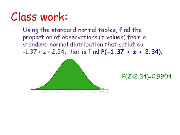 Class work: Using the standard normal tables, find the proportion of observations (z values)