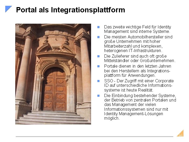 Portal als Integrationsplattform n n n Das zweite wichtige Feld für Identity Management sind