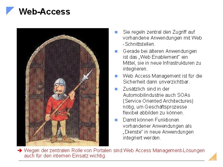 Web-Access n n n Sie regeln zentral den Zugriff auf vorhandene Anwendungen mit Web