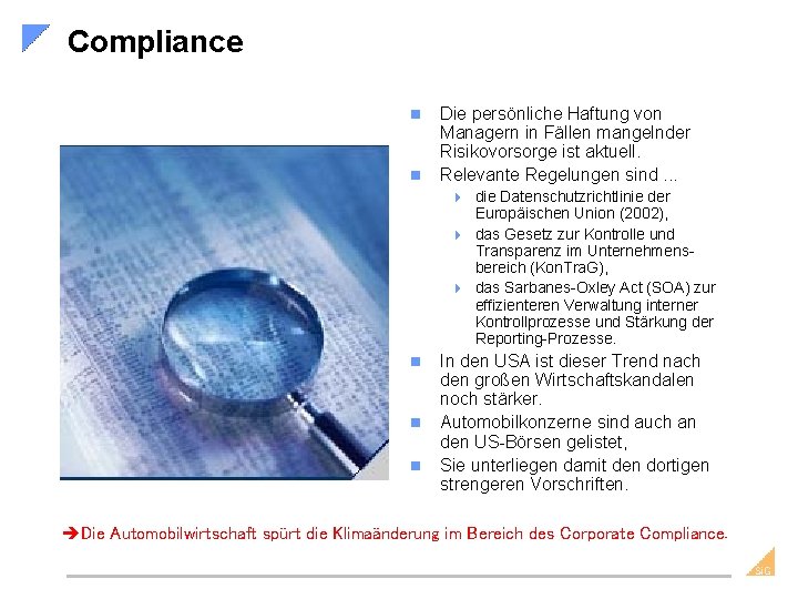 Compliance n n Die persönliche Haftung von Managern in Fällen mangelnder Risikovorsorge ist aktuell.