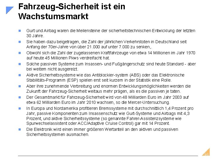 Fahrzeug-Sicherheit ist ein Wachstumsmarkt n n n n n Gurt und Airbag waren die