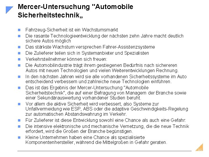 Mercer-Untersuchung "Automobile Sicherheitstechnik„ n n n Fahrzeug-Sicherheit ist ein Wachstumsmarkt Die rasante Technologieentwicklung der