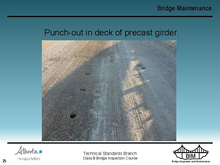 Bridge Maintenance Punch-out in deck of precast girder. Technical Standards Branch 25 Class B