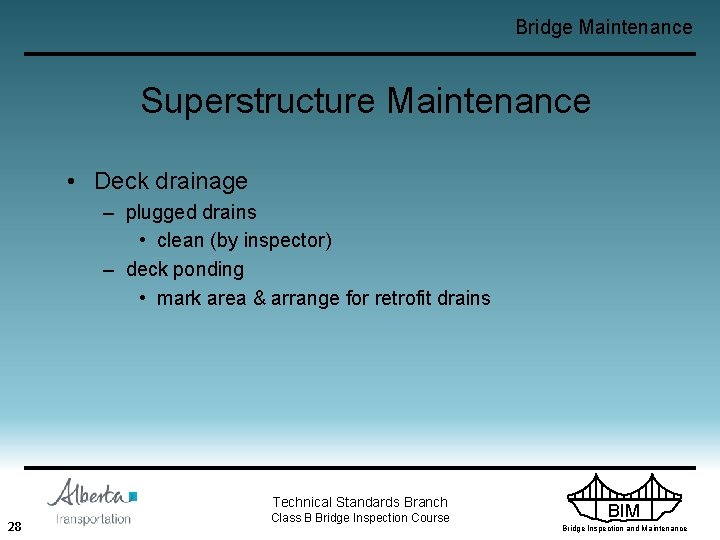 Bridge Maintenance Superstructure Maintenance • Deck drainage – plugged drains • clean (by inspector)
