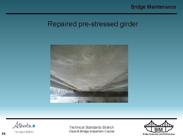 Bridge Maintenance Repaired pre-stressed girder Technical Standards Branch 46 Class B Bridge Inspection Course