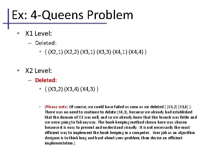 Ex: 4 -Queens Problem • X 1 Level: – Deleted: • { (X 2,