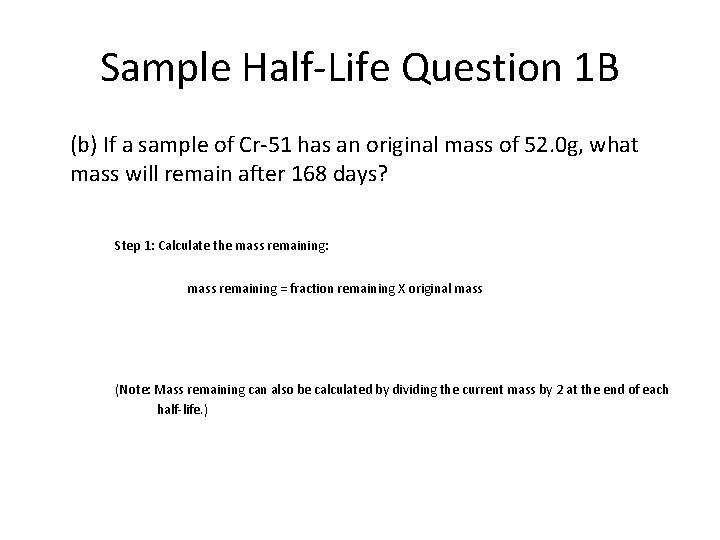 Sample Half-Life Question 1 B (b) If a sample of Cr-51 has an original