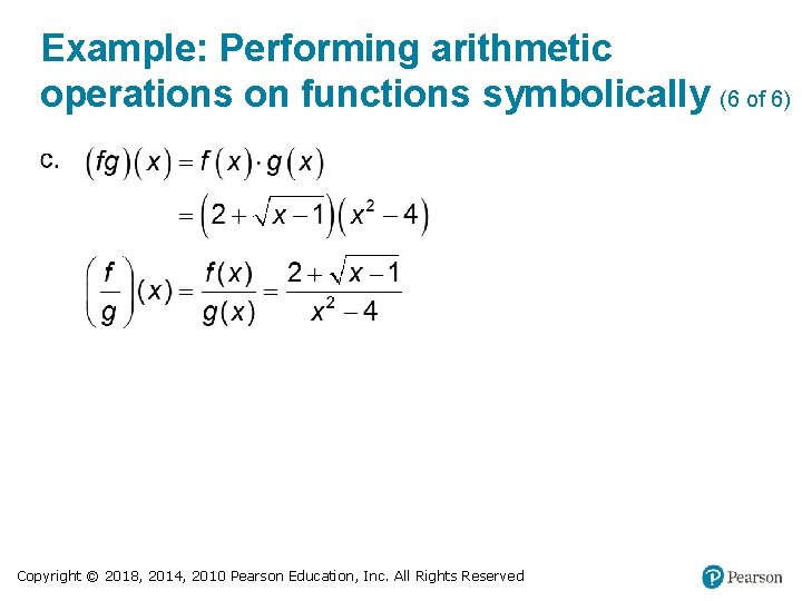 Example: Performing arithmetic operations on functions symbolically (6 of 6) Copyright © 2018, 2014,