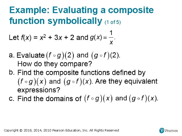 Example: Evaluating a composite function symbolically (1 of 5) Copyright © 2018, 2014, 2010