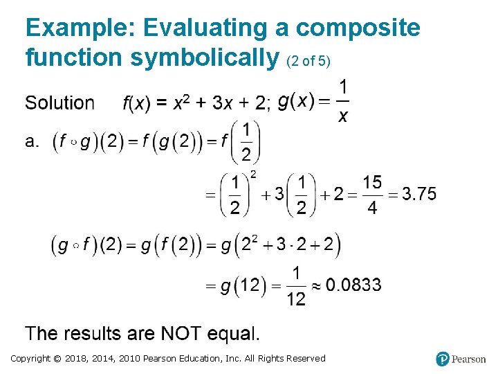 Example: Evaluating a composite function symbolically (2 of 5) Copyright © 2018, 2014, 2010