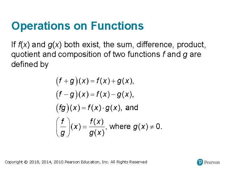 Operations on Functions If f(x) and g(x) both exist, the sum, difference, product, quotient