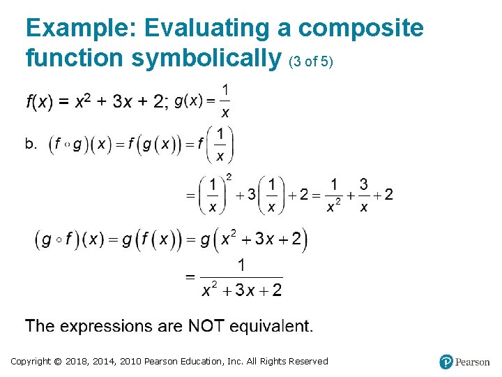 Example: Evaluating a composite function symbolically (3 of 5) Copyright © 2018, 2014, 2010