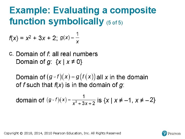 Example: Evaluating a composite function symbolically (5 of 5) Copyright © 2018, 2014, 2010